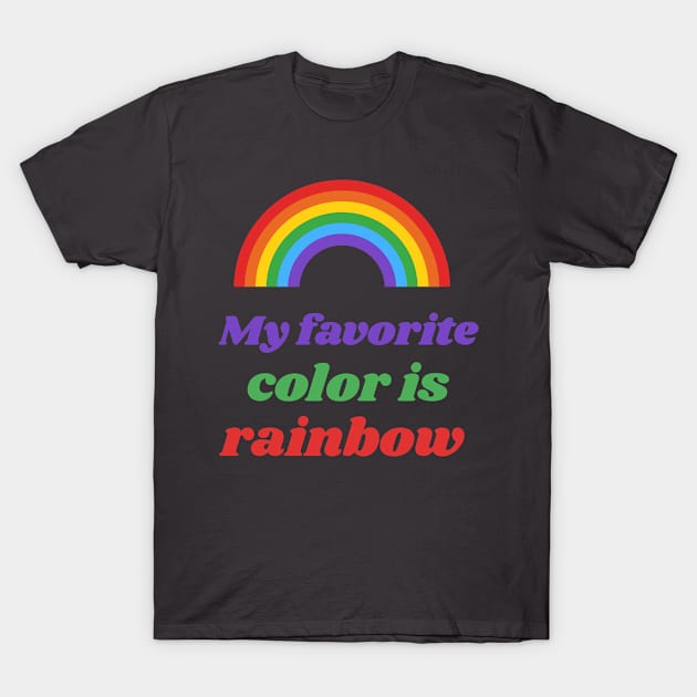 pride my favorite color is rainbow T-Shirt by Zipora